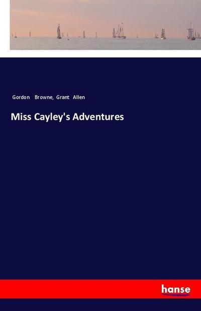 Miss Cayley’s Adventures