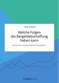 Welche Folgen die Bargeldabschaffung haben kann. Argumente für und gegen bargeldlose Zahlungsmittel