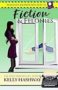 Fiction and Felonies (Madison Kramer Mystery #3)