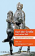 Die 101 wichtigsten Fragen - Karl der Große und seine Zeit