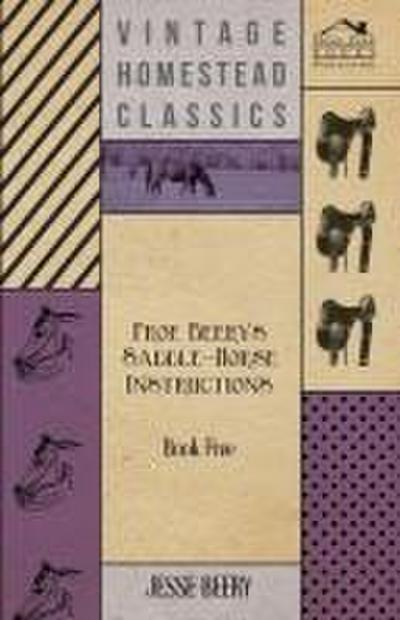 Prof. Beery’s Saddle-Horse Instructions - Book Five