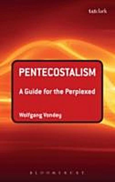 Pentecostalism: A Guide for the Perplexed