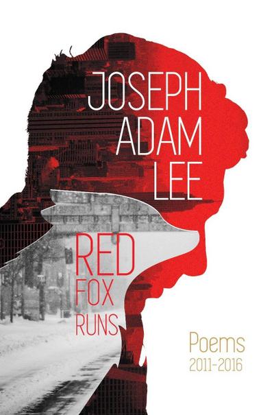 Red Fox Runs: Poems: 2011-2016