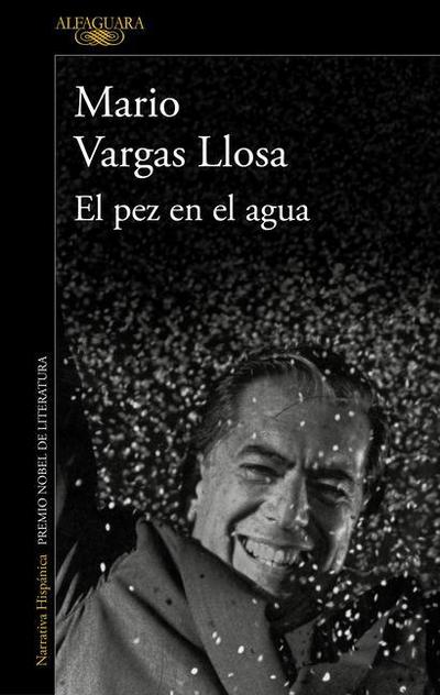 El Pez En El Agua / A Fish in Water: A Memoir - Mario Vargas Llosa