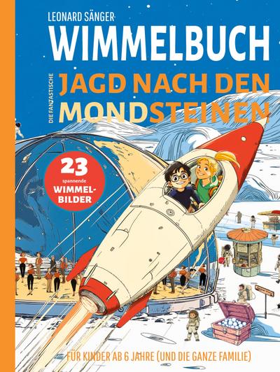 Wimmelbuch: Die fantastische Jagd nach den Mondsteinen - 23 spannende Wimmelbilder für Kinder ab 6 Jahre (und die ganze Familie)