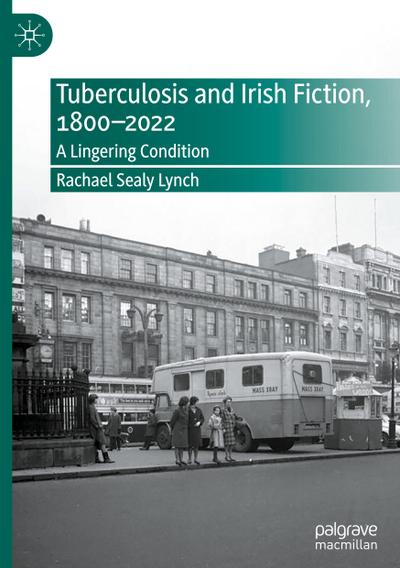 Tuberculosis and Irish Fiction, 1800¿2022