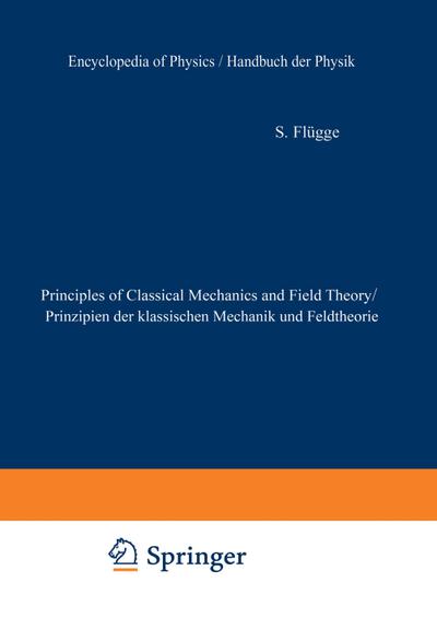 Principles of Classical Mechanics and Field Theory / Prinzipien der Klassischen Mechanik und Feldtheorie