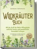 Wildkräuter Buch: Mit der Kraft der Natur Alltagsl