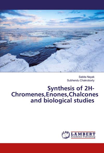 Synthesis of 2H-Chromenes,Enones,Chalcones and biological studies