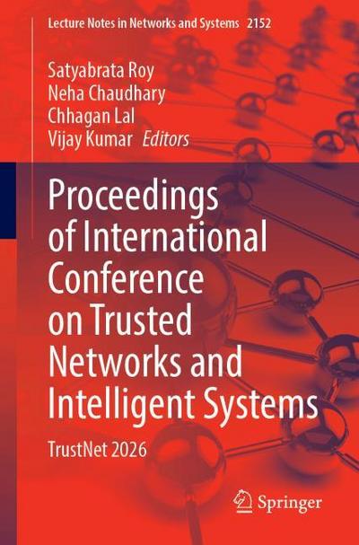 Proceedings of International Conference on Trusted Networks and Intelligent Systems