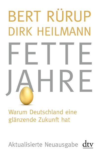 Fette Jahre: Warum Deutschland eine glänzende Zukunft hat (dtv Sachbuch)