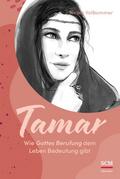 Tamar - Wie Gottes Berufung dem Leben Bedeutung gibt