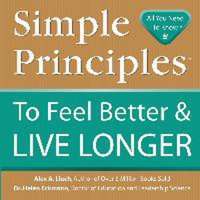 Simple Principles to Feel Better & Live Longer