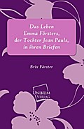 Das Leben Emma Försters, der Tochter Jean Pauls, i