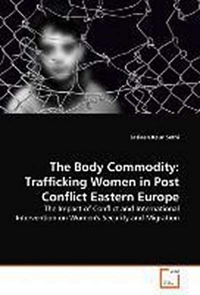 The Body Commodity: Trafficking Women in Post Conflict Eastern  Europe