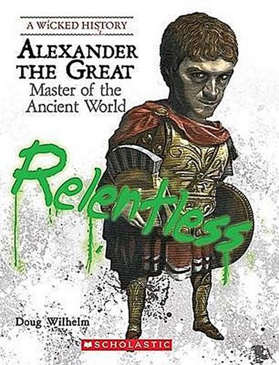 WICKED HISTORY ALEXANDER THE G