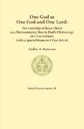 One God as one God and One Lord. The Lordship of Christ as a Hermeneutical Key to Paul’s Christology in 1 Corinthians (with a special focus on 1 Cor. 8