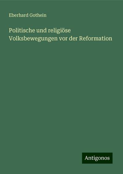 Gothein, E: Politische und religiöse Volksbewegungen vor der