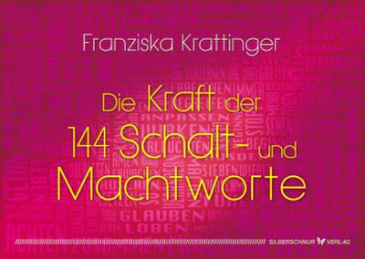 Die  Kraft der 144 Schalt- und Machtworte