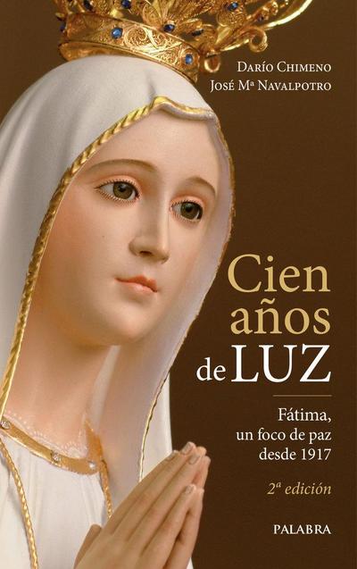 Cien años de luz : Fátima, un foco de paz desde 1917