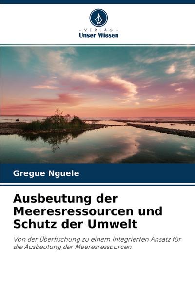 Ausbeutung der Meeresressourcen und Schutz der Umwelt