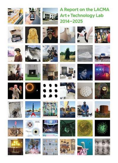 All Impossible Deeds: A Report on the Lacma Art + Technology Lab, 2014-2025