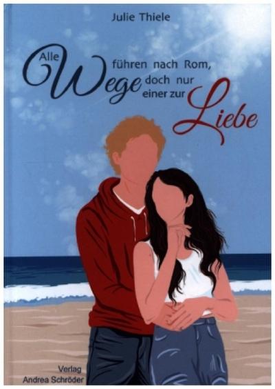 Alle Wege führen nach Rom, doch nur einer zur Liebe