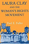 Laura Clay and the Woman’s Rights Movement