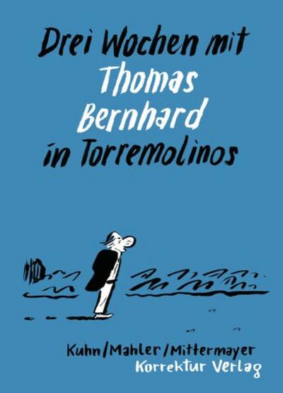 Drei Wochen mit Thomas Bernhard in Torremolinos