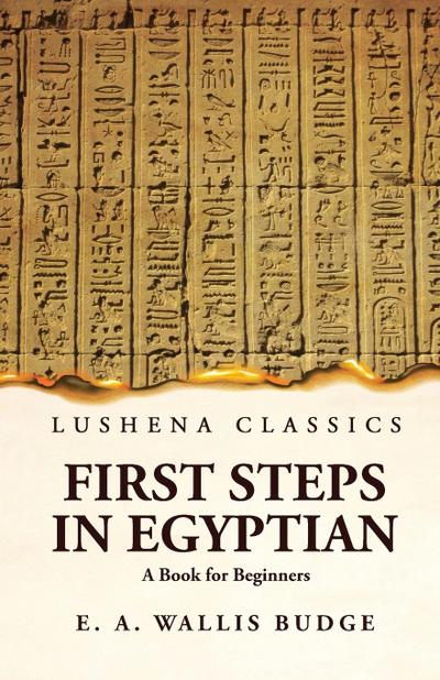 First Steps in Egyptian A Book for Beginners