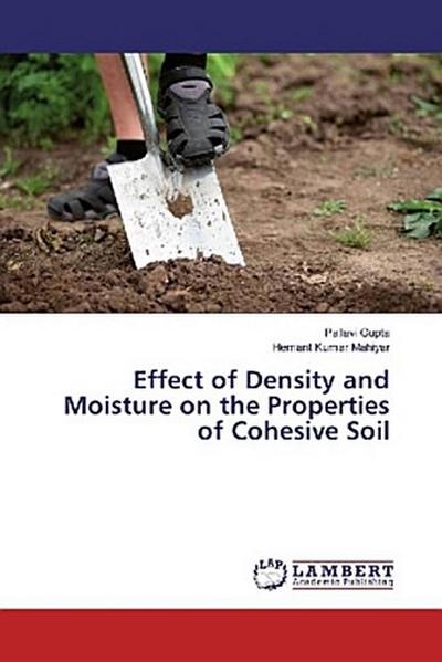 Effect of Density and Moisture on the Properties of Cohesive Soil