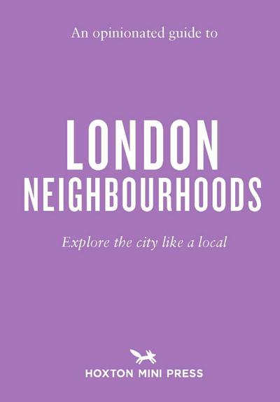 An Opinionated Guide to London Neighbourhoods