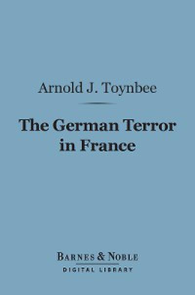 The German Terror in France (Barnes & Noble Digital Library)