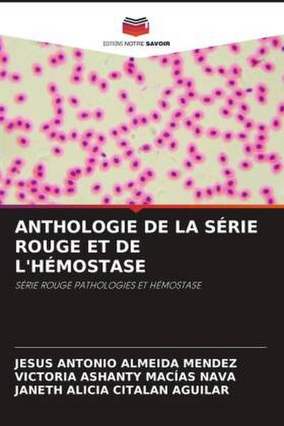 ANTHOLOGIE DE LA SÉRIE ROUGE ET DE L’HÉMOSTASE