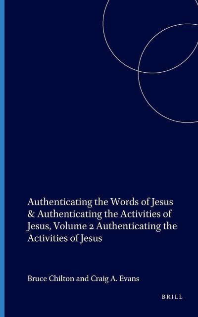 Authenticating the Words of Jesus & Authenticating the Activities of Jesus, Volume 2 Authenticating the Activities of Jesus