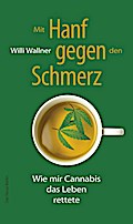Mit Hanf gegen den Schmerz: Wie mir Cannabis das L ...