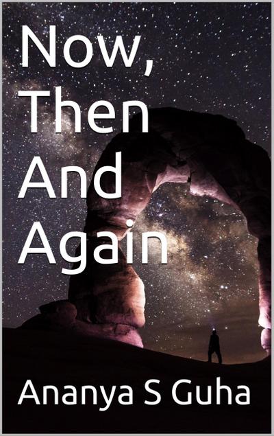 Now, Then And Again