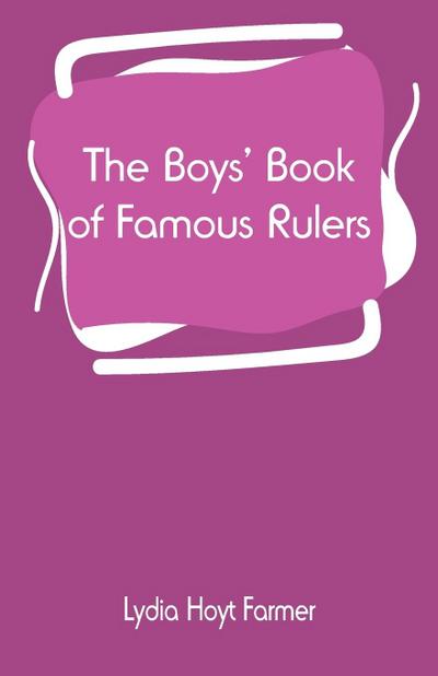 The Boys’ Book of Famous Rulers