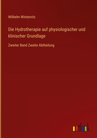 Die Hydrotherapie auf physiologischer und klinischer Grundlage