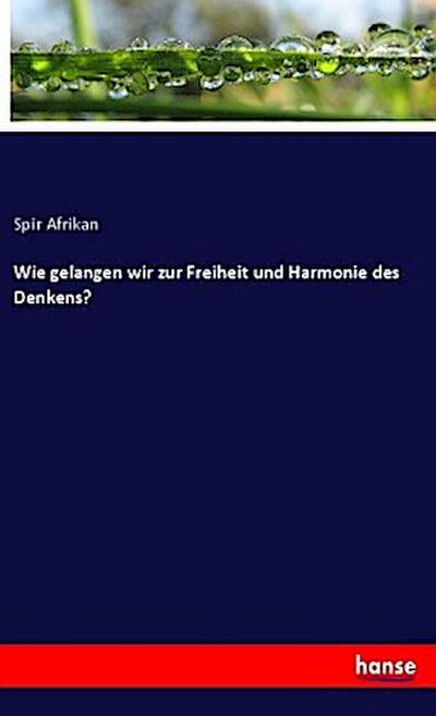 Wie gelangen wir zur Freiheit und Harmonie des Denkens?