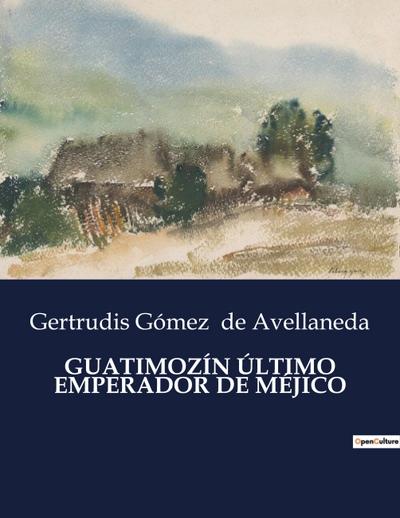 GUATIMOZÍN ÚLTIMO EMPERADOR DE MÉJICO