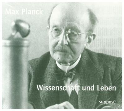 Wissenschaft und Leben. 2 CDs - Max Planck
