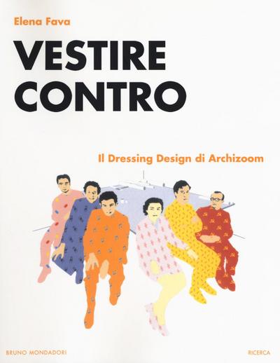 Fava, E: Vestire contro. Il dressing design di Archizoom