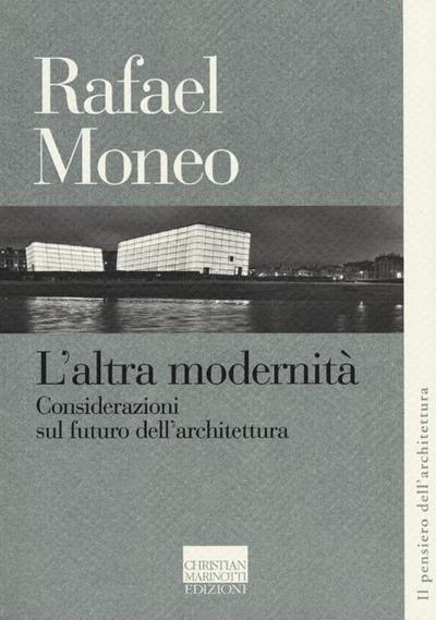 L’ altra modernità. Considerazioni sul futuro dell’architettura