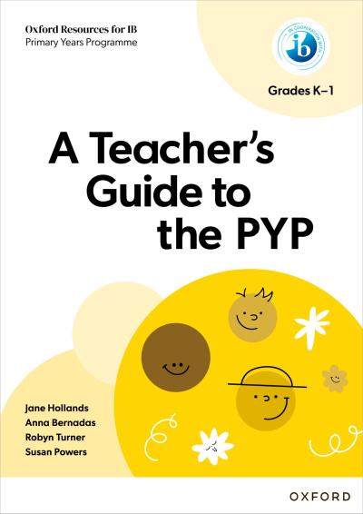 Oxford Resources for IB: A Teacher’s Guide to the PYP (Grades K-1)