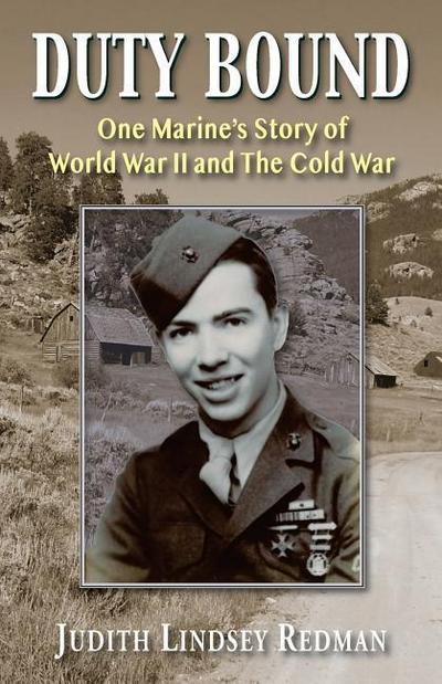 Duty Bound: One Marine’s Story of World War II and The Cold War