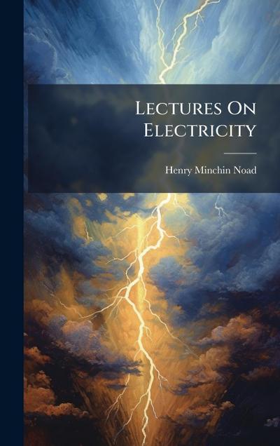 Lectures On Electricity