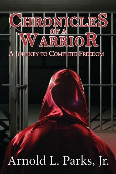 Chronicles of a Warrior A Journey to Complete Freedom