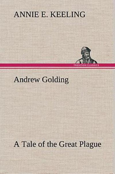 Andrew Golding A Tale of the Great Plague