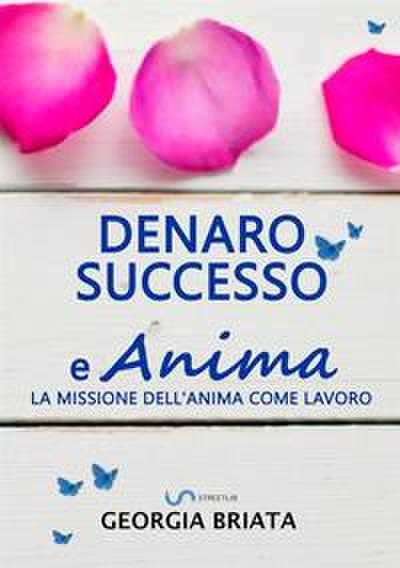 Denaro, successo e Anima - La missione dell’anima come lavoro